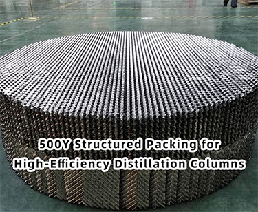 500Y Structured Packing for High-Efficiency Distillation Columns